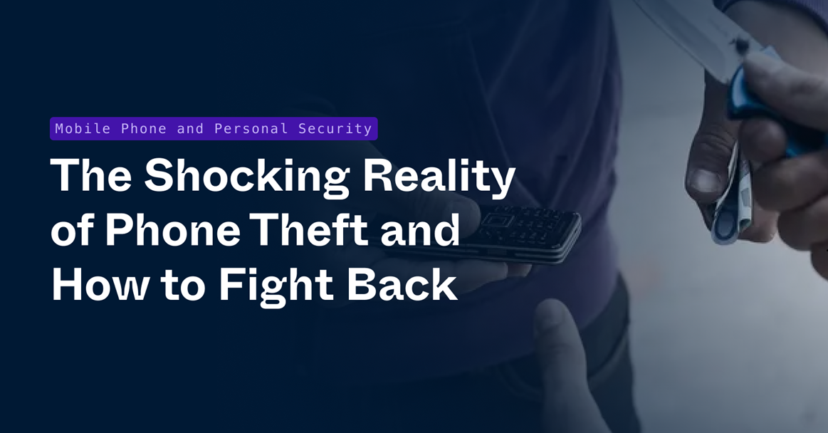 Shocking Reality of Phone Theft and How to Fight Back Hammer Security